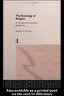 The Sociology of Religion Theoretical and Comparative Perspectives