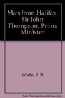 The Man from Halifax Sir John Thompson Prime Minister