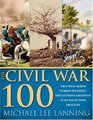 Civil War 100 The Stories Behind the Most Influential Battles People and Events in the War Between the States