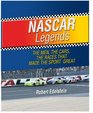 NASCAR Legends The Men the Cars the Races that Made the Sport Great