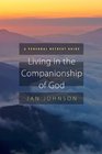 Living in the Companionship of God A Personal Retreat Guide
