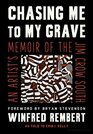 Chasing Me to My Grave An Artist's Memoir of the Jim Crow South