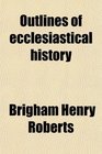 Outlines of ecclesiastical history