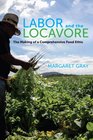 Labor and the Locavore The Making of a Comprehensive Food Ethic