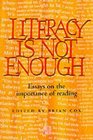 Literacy Is Not Enough  Essays on the Importance of Reading