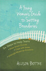 A Young Woman's Guide to Setting Boundaries Six Steps to Help Teens Make Smart Choices Cope with Stress  Untangle MixedUp Emotions
