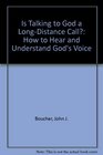 Is Talking to God a LongDistance Call How to Hear and Understand God's Voice
