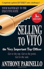 Selling to VITO the Very Important Top Officer: Get to the Top. Get to the Point. Get to the Sale.
