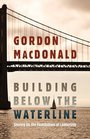 Building Below the Waterline Shoring Up the Foundations of Leadership