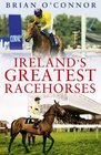 Ireland's Greatest Racehorses