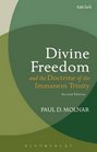Divine Freedom and the Doctrine of the Immanent Trinity In Dialogue with Karl Barth and Contemporary Theology