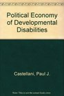 The Political Economy of Developmental Disabilities