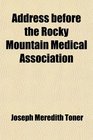 Address before the Rocky Mountain Medical Association