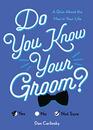 Do You Know Your Groom A Quiz About the Man in Your Life