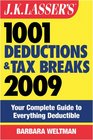 JK Lasser's 1001 Deductions and Tax Breaks 2009 Your Complete Guide to Everything Deductible