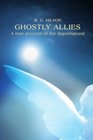 Ghostly Allies A true account of the Supernatural