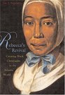 Rebecca's Revival  Creating Black Christianity in the Atlantic World