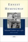 Ernest Hemingway Selected Letters 19171961