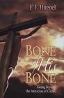 Bone of His Bone Going Beyond the Imitation of Christ
