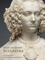 Italian and Spanish Sculpture Catalogue of the J Paul Getty Museum Collection