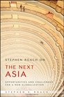 Stephen Roach on the Next Asia Opportunities and Challenges for a New Globalization
