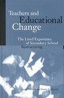 Teachers and Educational Change The Lived Experience of Secondary School Restructuring