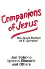 Companions of Jesus The Jesuit Martyrs of El Salvador