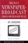 The FCC's NewspaperBroadcast CrossOwnership Rule An Analysis