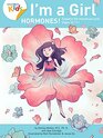 I?m a Girl, Hormones! (Ages 10+): Anatomy For Kids Book Explains To Older Girls How Hormones Are Changing Their Body and Puberty