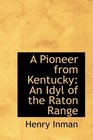 A Pioneer from Kentucky An Idyl of the Raton Range