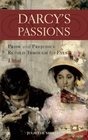 Darcy's Passions Pride and Prejudice Retold Through His Eyes