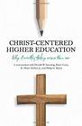 ChristCentered Higher Education Why It Matters Today More Than Ever