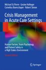 Crisis Management in Acute Care Settings Human Factors Team Psychology and Patient Safety in a High Stakes Environment