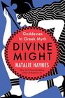 Divine Might: Goddesses in Greek Myth