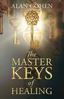 The Master Keys of Healing Create dynamic wellbeing from the inside out