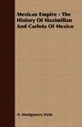 Mexican Empire  The History Of Maximilian And Carlota Of Mexico