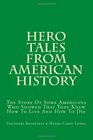 Hero Tales From American History The Story Of Some Americans Who Showed That They Knew How To Live And How To Die