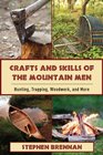 Crafts and Skills of the Mountain Men Hunting Trapping Woodwork and More