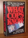 What Cops Know  Cops Talk About What They Do How They Do It and What It Does to Them
