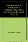 Computerwise An Introduction to Understanding Using and Buying a Personal Computer
