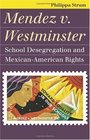 Mendez v Westminster School Desegregation and MexicanAmerican Rights