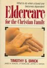Eldercare for the Christian Family: What to Do When a Loved One Becomes Dependent