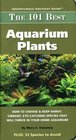 The 101 Best Aquarium Plants How to Choose Hardy Vibrant EyeCatching Species That Will Thrive in Your Home Aquarium