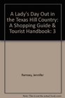 A Lady's Day Out in the Texas Hill Country A Shopping Guide  Tourist Handbook