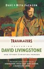 Trailblazers: Featuring David Livingstone and Other Christian Heroes (Trailblazer Books)