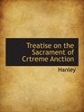 Treatise on the Sacrament of Crtreme Anction