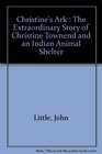 Christine's Ark The Extraordinary Story of Christine Townend and an Indian Animal Shelter
