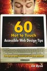 60 hot to touch Accessible Web Design tips  the tips no web developer can live without
