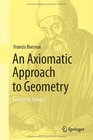 An Axiomatic Approach to Geometry Geometric Trilogy I