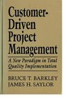 CustomerDriven Project Management A New Paradigm in Total Quality Implementation